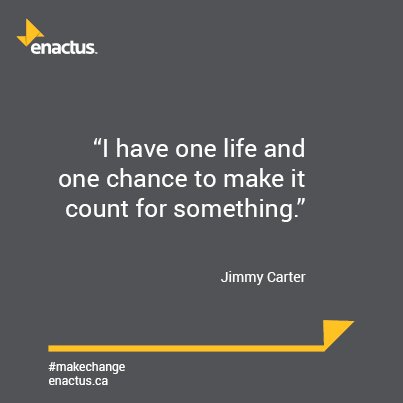 Enactus_Canada's tweet photo. I have one life and one chance to make it count for something #MakeChange #EnactusWeek #MondayMotivation https://t.co/L4X0eez15u