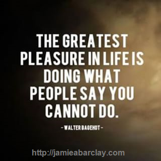 jamieabarclay's tweet photo. The greatest pleasure in Life is doing what others say you can't. Share if you've been told you can't do something? https://t.co/bdM4xgrkIv