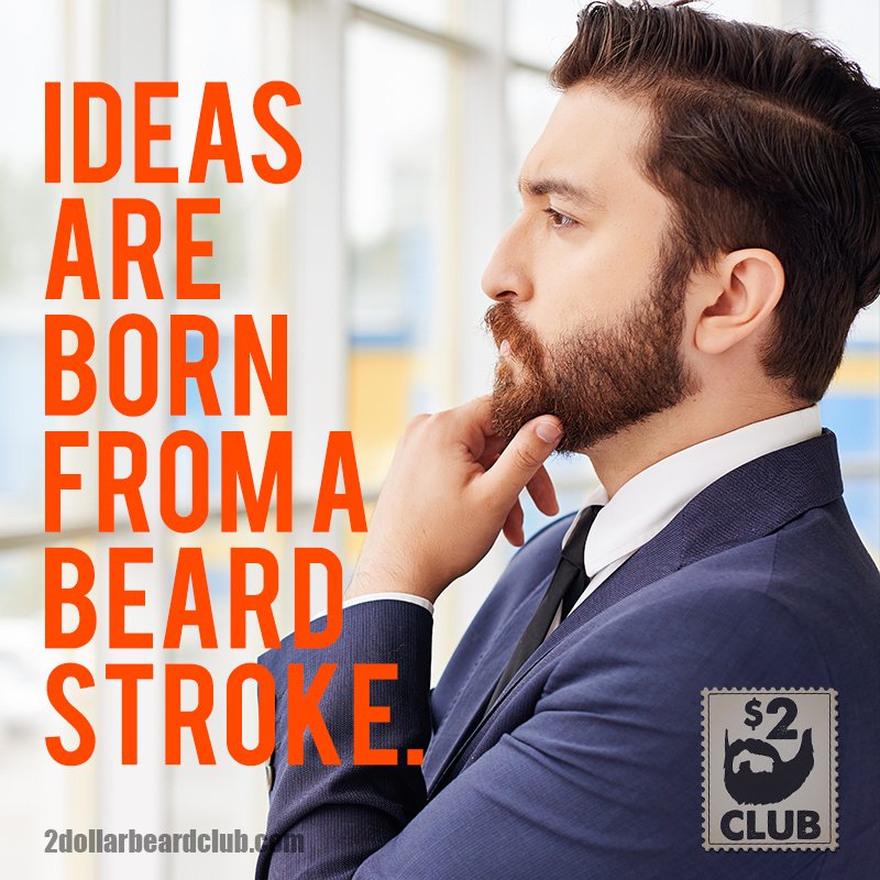 Ideas are born from a beard stroke
2DOLLARBEARDCLUB.com
#beard #stroke #ideas #born #noshavenovember #movember