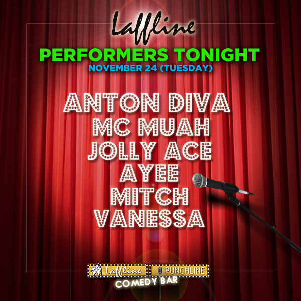 Here are our performers tonight (November 24) sa #Laffline Comedy Bar! #PunchOfLaffters