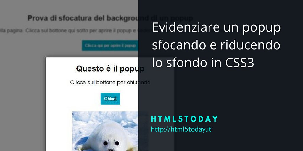 html5today's tweet image. #html5 Evidenziare un popup sfocando e riducendo lo sfondo in #CSS3 html5today.it/tutorial/evide…