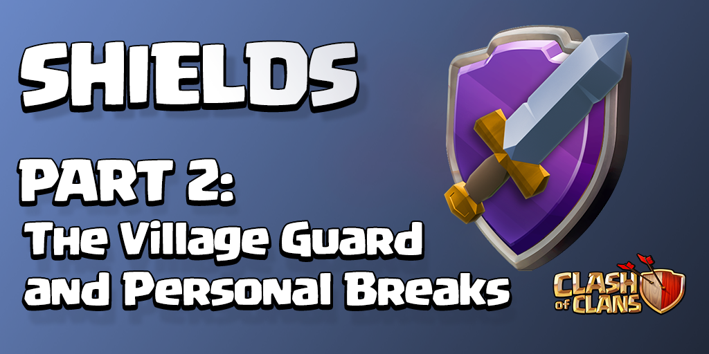 ClashofClans's tweet image. From the Dev's Desk: Shields - Part II: Village Guard and Personal Breaks 
=&amp;gt; supr.cl/Shields2