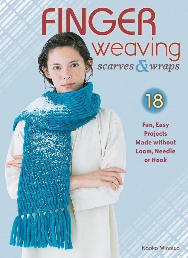 #Newrelease in #crafts FINGER WEAVING SCARVES &amp; WRAPS w/ 18 patterns bit.ly/1Hk5I91 #winterfashion #scarves