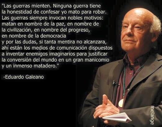 RaquelEcenarro's tweet photo. Las guerras mienten. 

Eduardo Galeano. https://t.co/0Ge2909vHC
