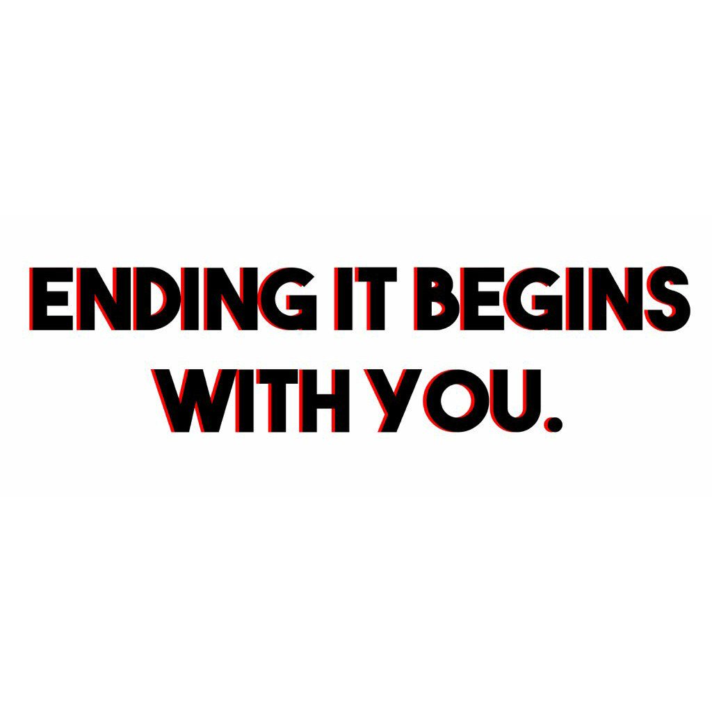 NoMoreSiIence's tweet image. &quot;Ending it begins with you.&quot;
