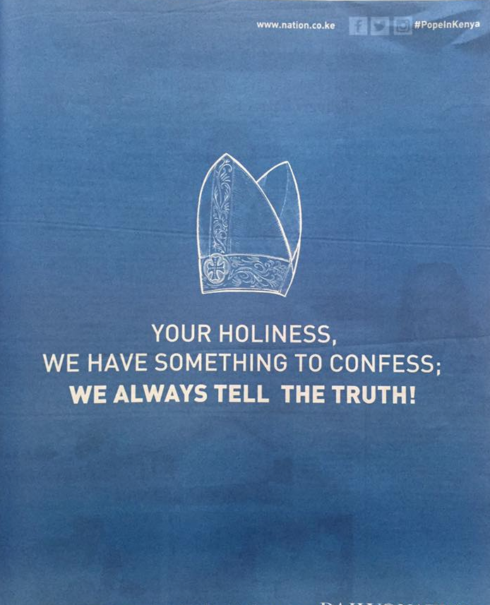 ntvkenya's tweet photo. Your holiness  we have something to confess; WE ALWAYS TELL THE TRUTH #NothingToHide #PopeInKenya  @dailynation https://t.co/DIeQteOg8Y