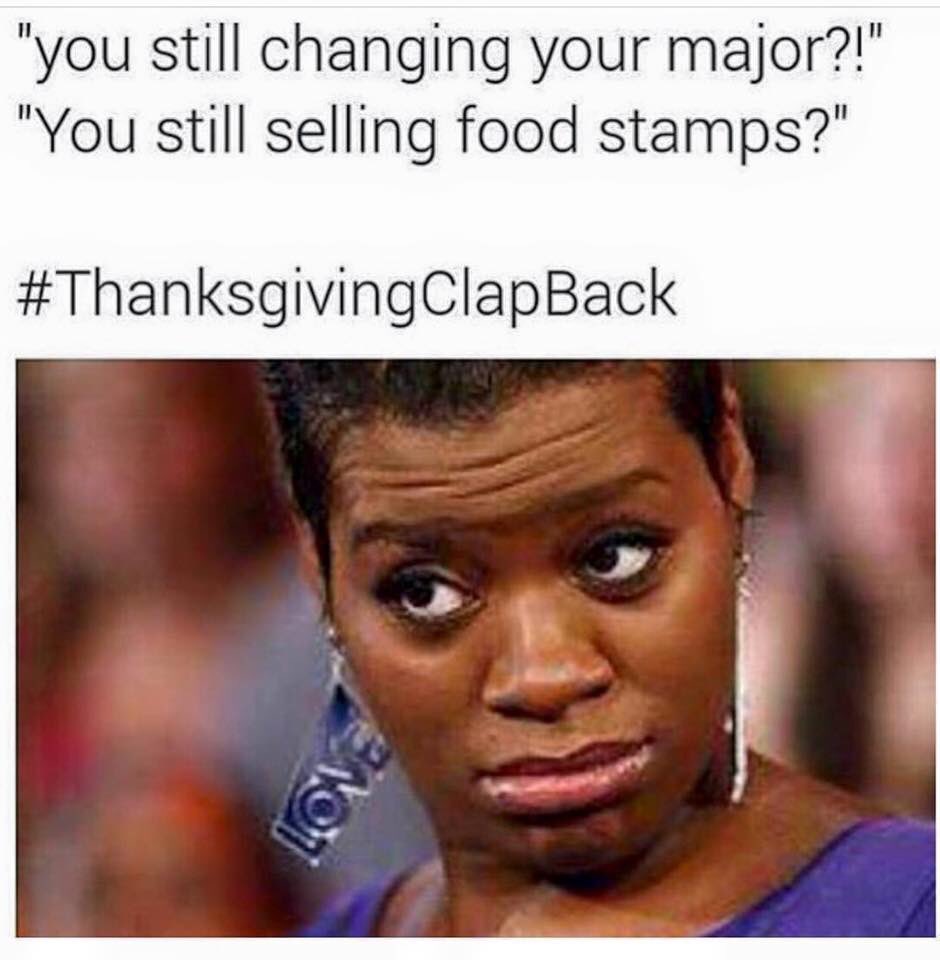 #ThanksgivingClapBack nahhhh I'm out! 