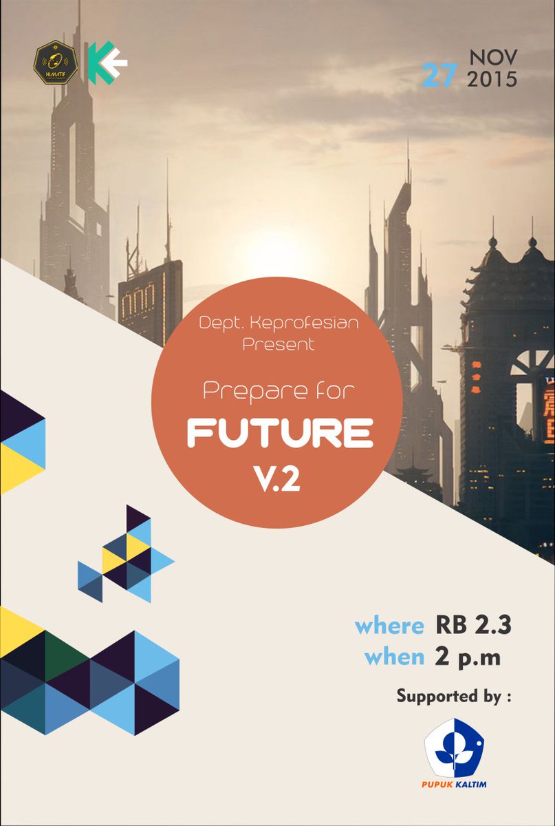 Departemen Keprofesian Himatif Unpad &amp; PT Pupuk Kaltim Proudly present:
Prepare For Future v.2!