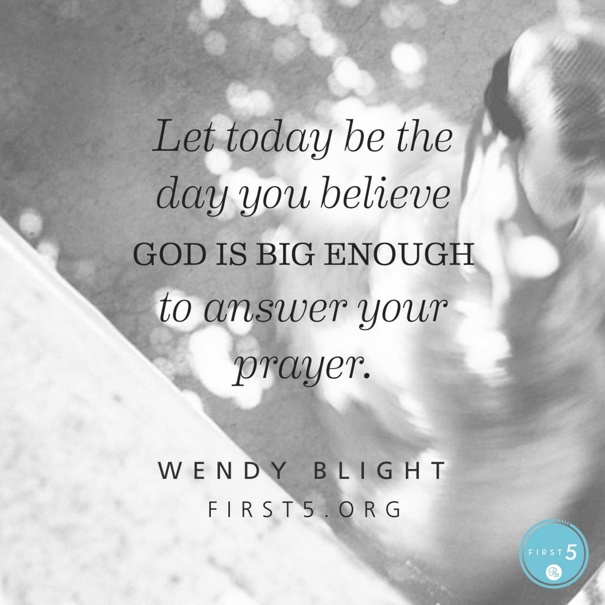 First5App's tweet image. Let today be the day you believe God is big enough to answer your prayer. | @wendy_blight #First5
