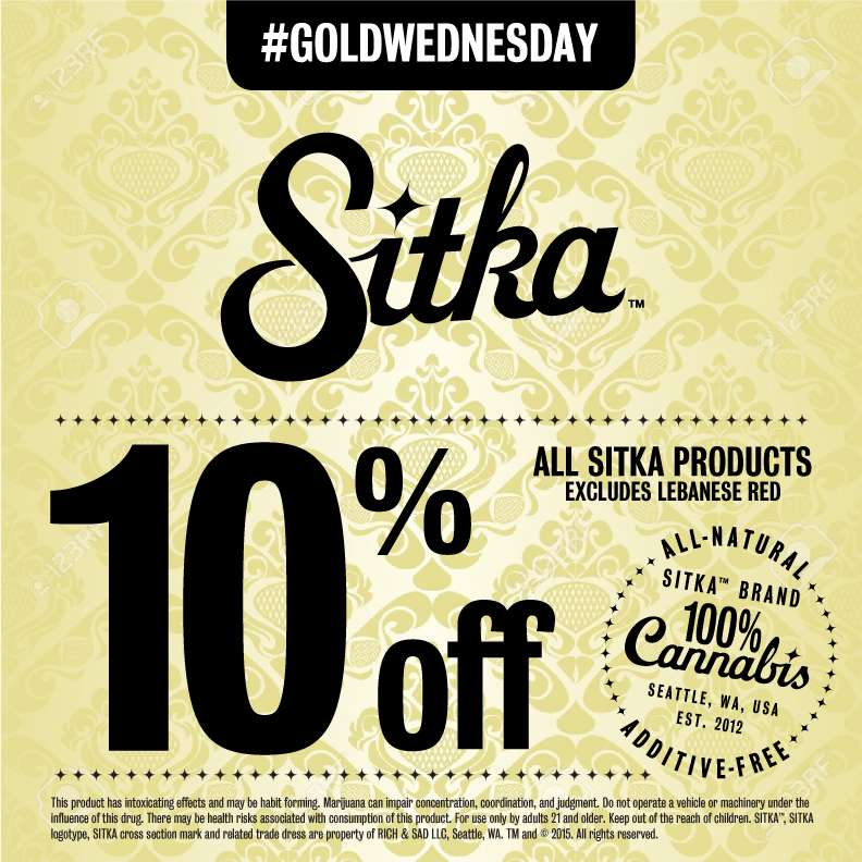 Tons of sales coming up! Come in for <a href="/SITKAgold/">SITKA™</a> products 10% off today and Friday! #GOLDWEDNESDAY #legalweed #sale
