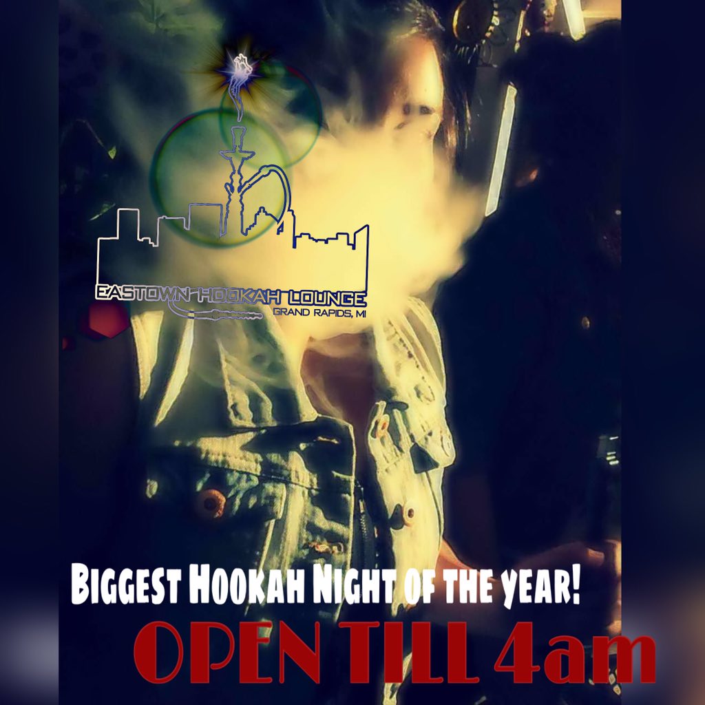 blazehookahs's tweet photo. : EASTOWN Grand Rapids Hookah Open till 4am! Biggest hookah night of the year! https://t.co/BvDqKyVk3V