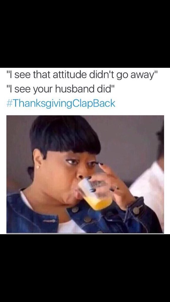makavelidiscipl's tweet image. LMFAO I can't with y'all... #ThanksgivingClapBack is where it's at!!! 💀💀💀