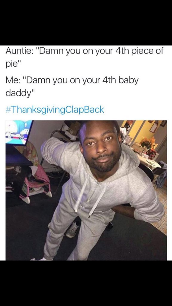 makavelidiscipl's tweet image. LMFAO I can't with y'all... #ThanksgivingClapBack is where it's at!!! 💀💀💀