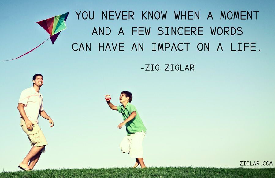 TheZigZiglar's tweet photo. "You never know when a moment and a few sincere words can have an impact on a life."-Zig Ziglar https://t.co/IwJ0fDUhTd