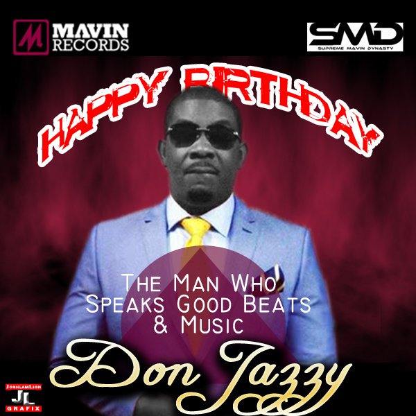 Happy birthday DON JAZZY. 