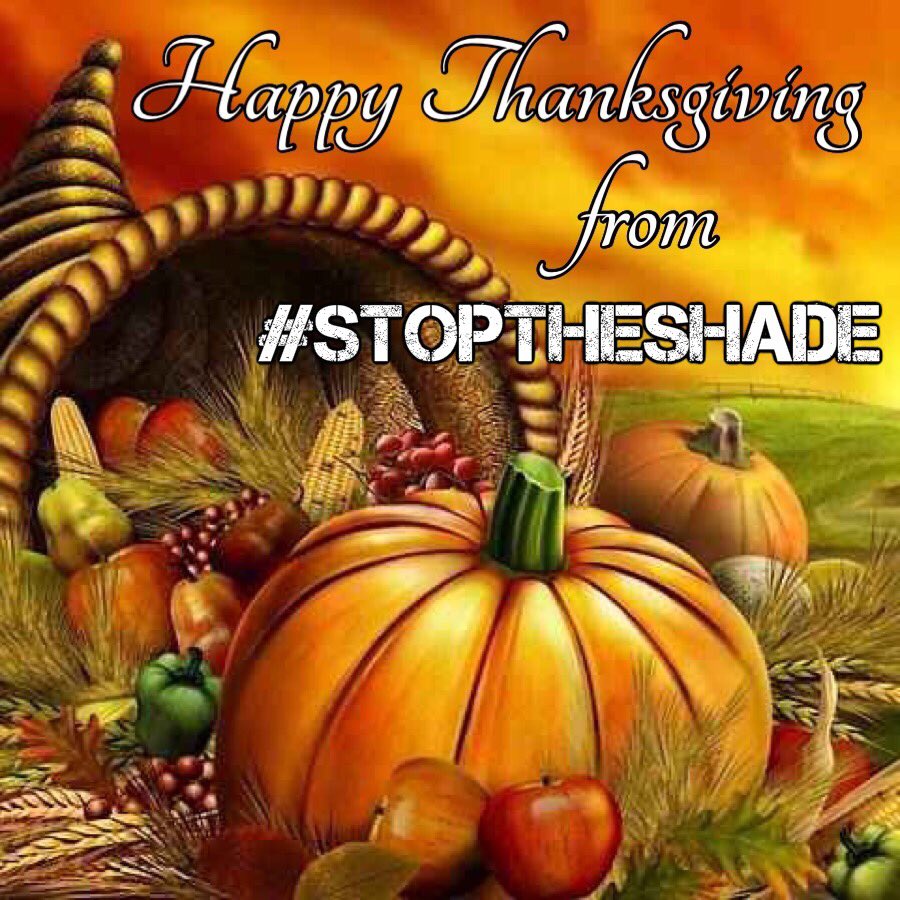 StopTheShadeCPN's tweet photo. Have a Happy Thanksgiving from #StopTheShade Campaign. https://t.co/TPmSFB4QS0