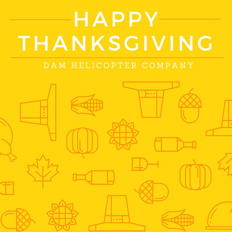 DamHelicopterCo's tweet photo. Our Dam Helicopter Family would like to wish you and yours a wonderful and happy Thanksgiving! https://t.co/RkZx27gnF0