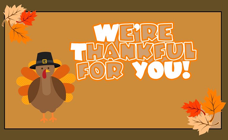 Happy Thanksgiving! We are thankful for all of our loyal customers!