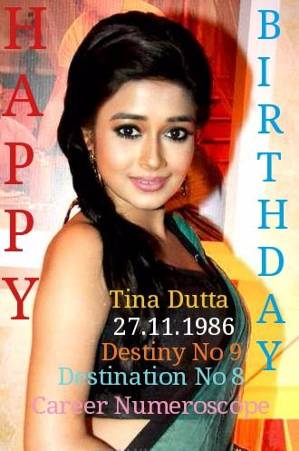 Happy Birthday Tina Dutta !!! Numerolo-G 