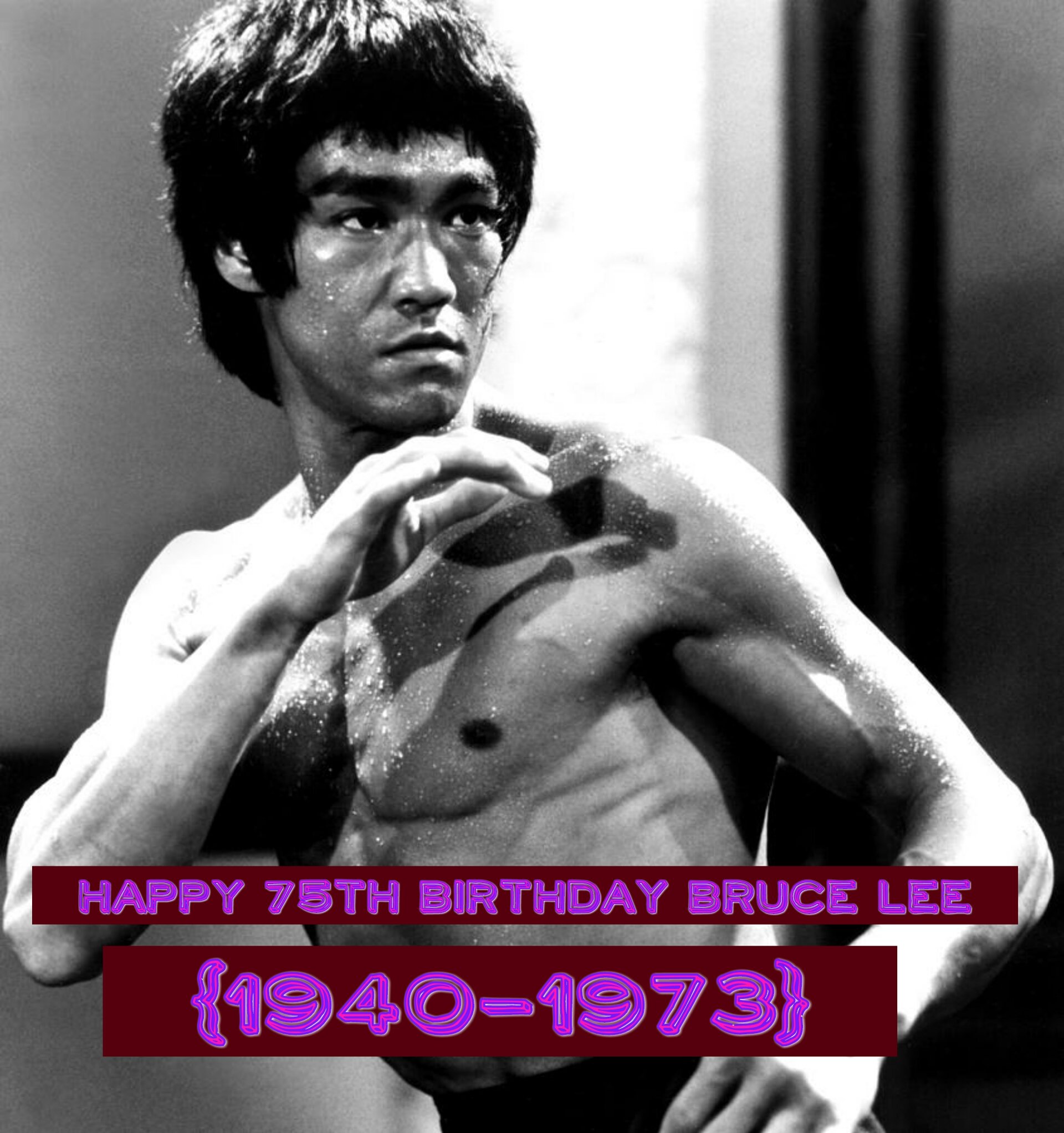 Happy 75th Birthday, Bruce Lee, Star of Enter the Dragon! May he RIP! 