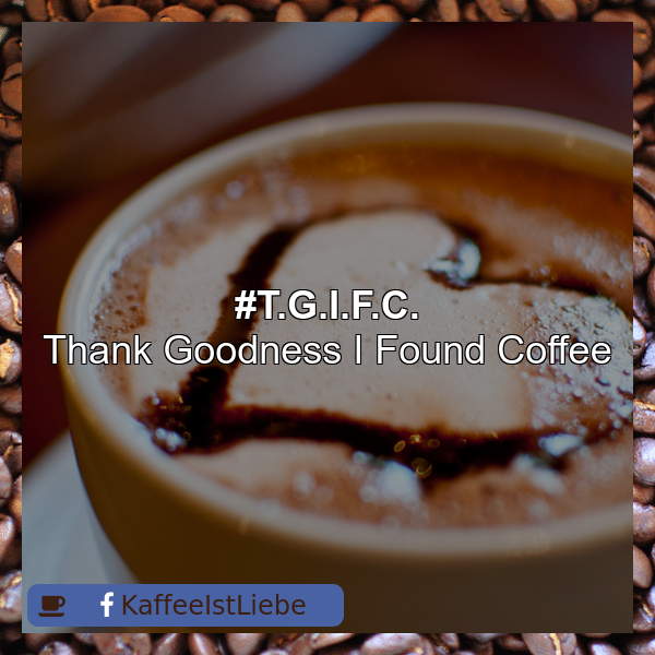 LiebeIstKaffee's tweet image. #TGIF