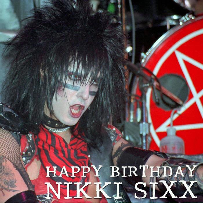Happy birthday Nikki Sixx.  