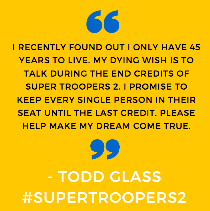 ToddGlass's tweet image. I don't know how much time I have left. Please RT. cc: @brokenlizard @SteveLemme @HeffernanRules #SuperTroopers2