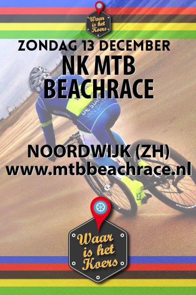 zondag 13 DECEMBER NOORDWIJK (ZH) NK MTB BEACHRACE
mtbbeachrace.nl/noordwijk