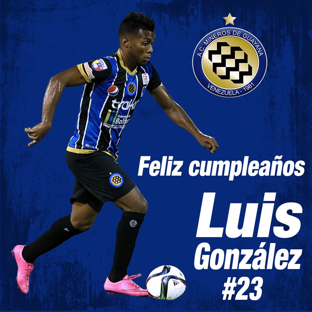 Mineros de Guayana on X: "#ESPECIAL || ¡Felicidades a nuestro volante Luis " Cariaco" González por su cumpleaños! #VamosMineros ⚫️🔵⚽️ https://t.co/Z4JBJuLcqp" / X