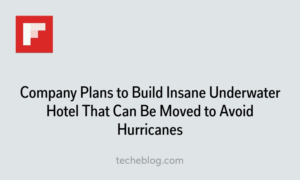 LabelledPrints's tweet image. Company Plans to Build Insane Underwater Hotel That Can Be Moved to Avoid Hurricanes
flip.it/vczxi