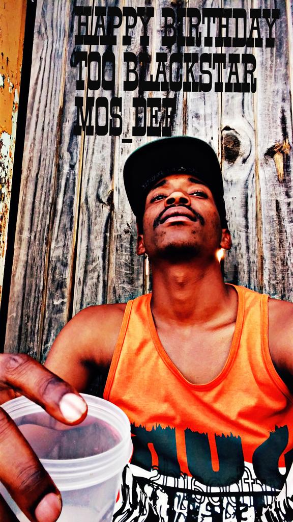 Happy birthday too black star mos def drink up to ya G 