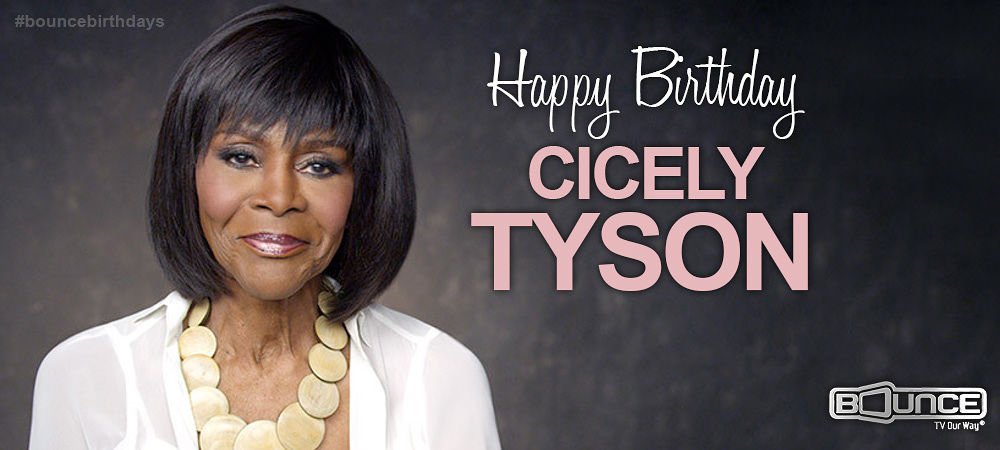 Happy Birthday to Cicely Tyson! She is 91 today.  