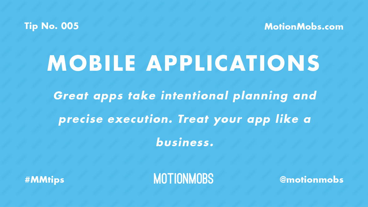 motionmobs's tweet photo. A great #app is more than an idea or a hobby. Treat your #appidea like a #startup to succeed. #MMtips https://t.co/ojPtP7CMgo