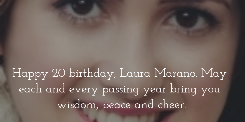 Happy 20 birthday, May the years continue to be good to you.
 