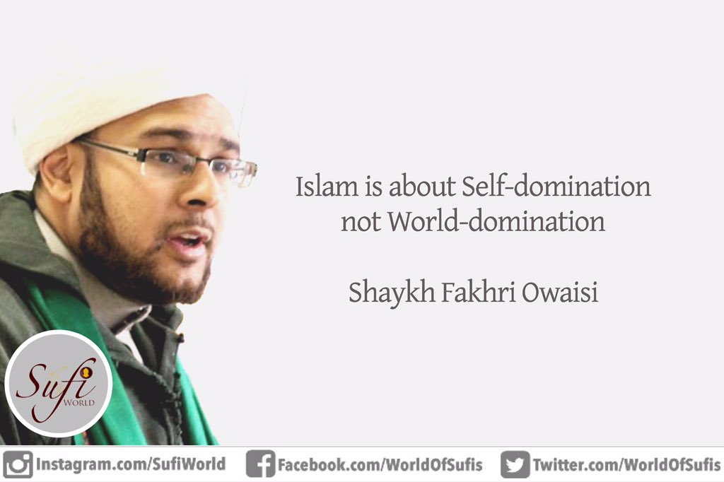 WorldofSufis's tweet photo. Islam is about Self-domination not World-domination

- Shaykh Fakhri Owaisi https://t.co/7V30GAiOHP