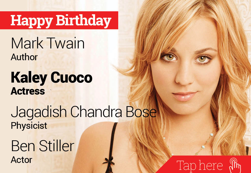 Happy Birthday Mark Twain, Kaley Cuoco, Jagadish Chandra Bose, Ben Stiller 