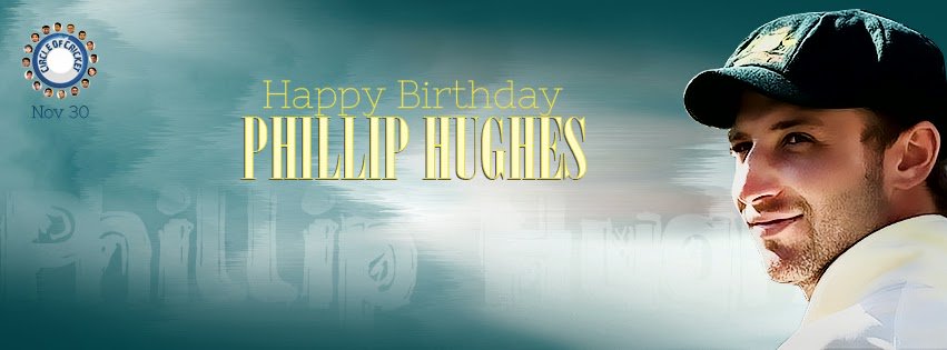 Happy Birthday Phillip Hughes. 