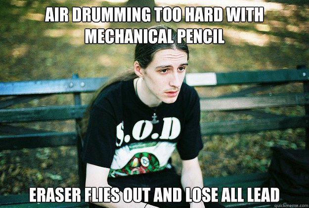 hamaremar's tweet photo. #ThatOneKidInClass who plays invisible drums while banging the desk. (ME) https://t.co/eY6R92lHbj