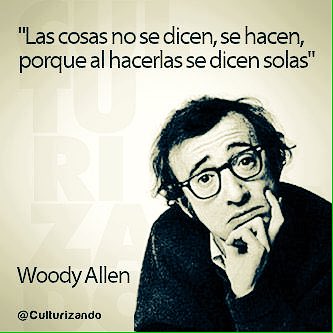 AcretioSevilla's tweet photo. No se dicen, se hacen...vía @Culturizando #WoodyAllen #comportamiento #conducta #psicología #vivencial https://t.co/W3IsgiMkiy