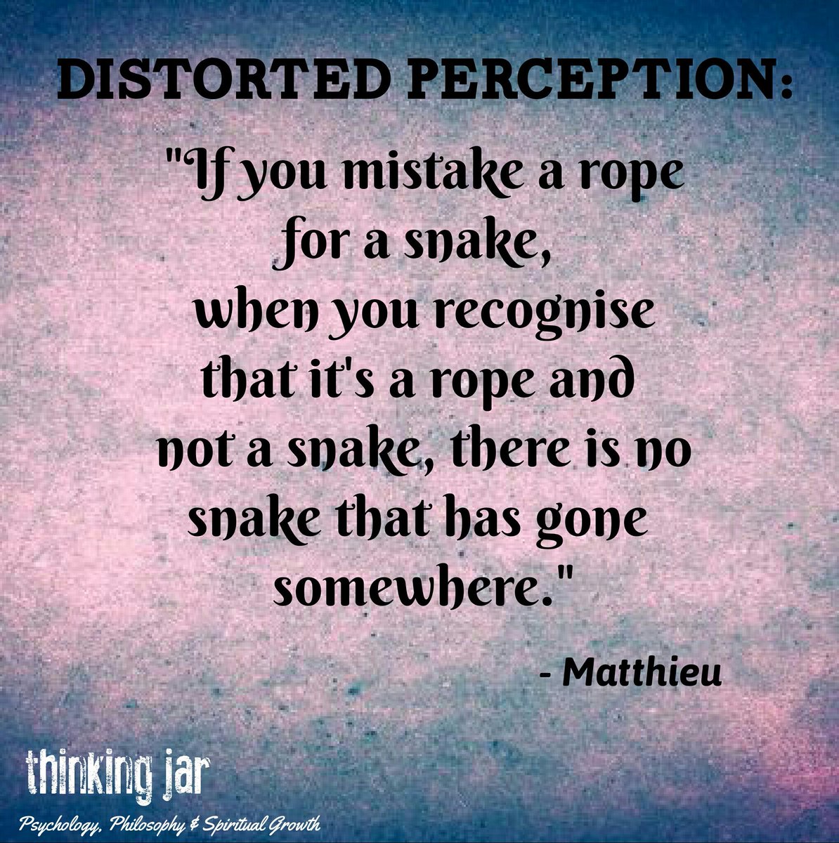 thinkingjar's tweet image. #matthieu #distortedperception #psychology #philosophy #spiritualgrowth #thinkingjar