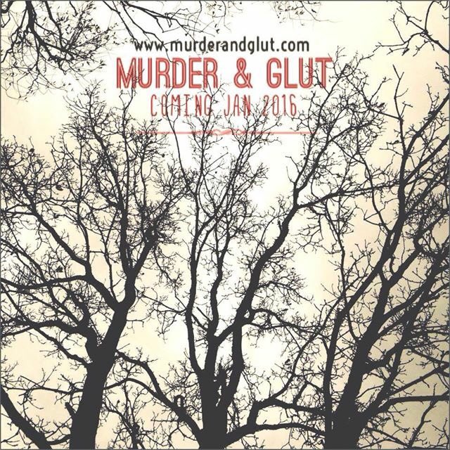 MurderGlut's tweet photo. Murder &amp; Glut, coming Jan 2016. Short stories, poems, articles, a proper word fest. Delicious. https://t.co/JBrjjOgWs3