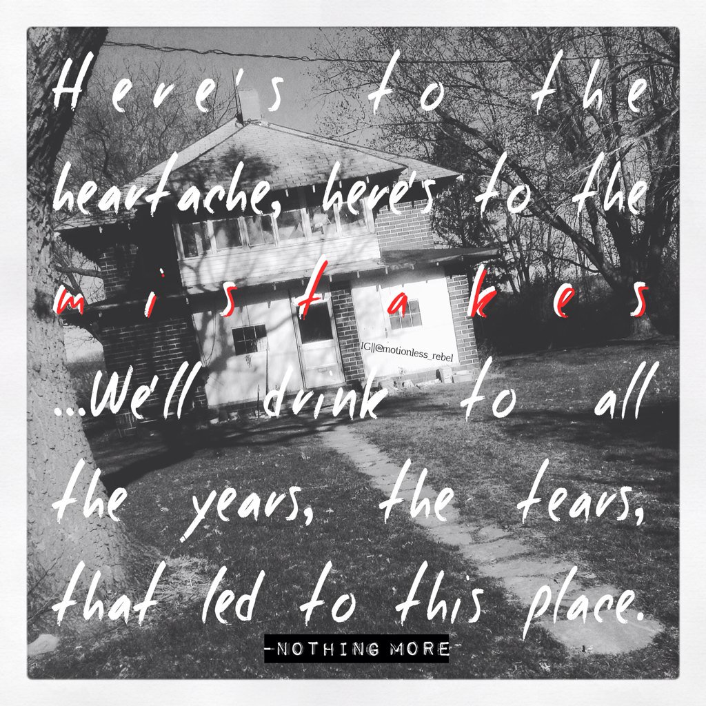 Bands_Freak13's tweet photo. Made an edit w/ a few of my fav lyrics from 'HERE'S TO THE HEARTACHE' π #Escape #ALivingHell #nothingmore https://t.co/6D3bQYMcDa