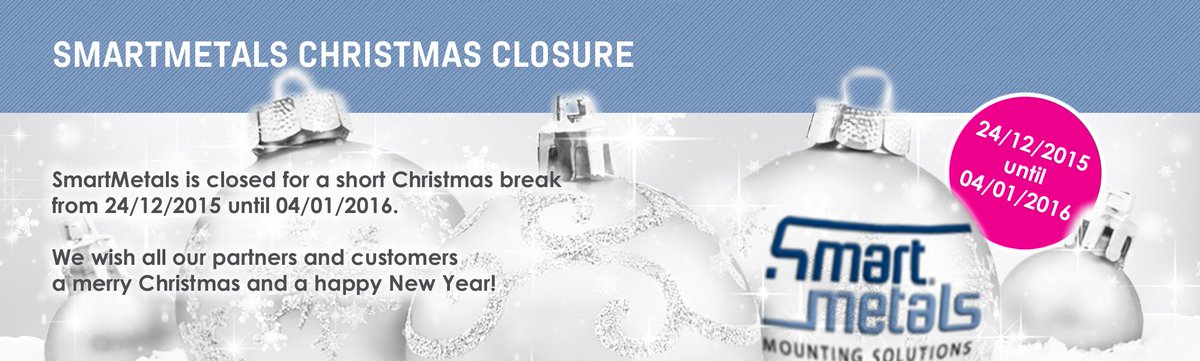 SmartMetals closes for a short Christmas break 24/12/2015 - we're back at your service 04/01/2016. Happy Holidays!