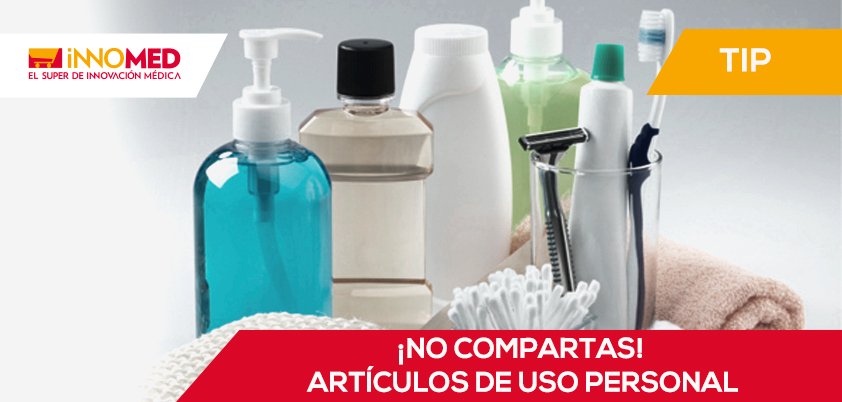 No debes compartir utensilios de uso personal porque se contaminan con las bacterias de otras personas.