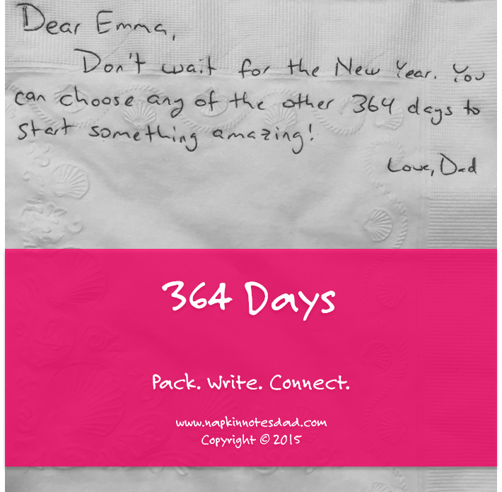 NapkinNotesDad's tweet photo. Dear Emma,
Don't wait for the New Year. 

Love, Dad 

Pack. Write. Connect. https://t.co/vHzzDyuQ7K