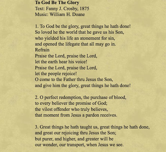 "To God be the glory", great things He hath done
So loved He the world that He gave us his  son.

#HYMN