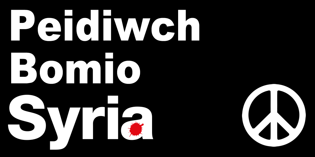 Peidiwch Bomio Syria! #nidynfyenwi <a href="/STWuk/">Stop the War Coalition</a> <a href="/CNDCymru/">CNDCymru</a>
