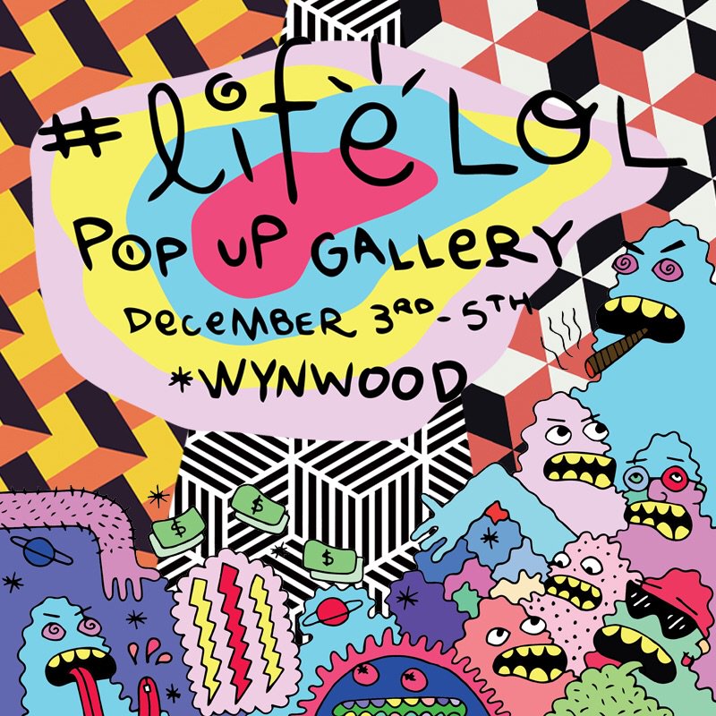 " Lifelol " Open to the public Dec 3rd - 5th during Art Basel at the <a href="/gallery212miami/">Gallery 212 Miami</a> in Wynwood Miami.