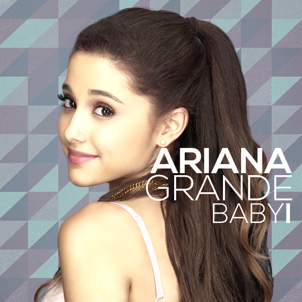 Baby grande. Baby i ariana. Baby i ариана гранде. Yours truly ариана гранде. Ariana baby i.