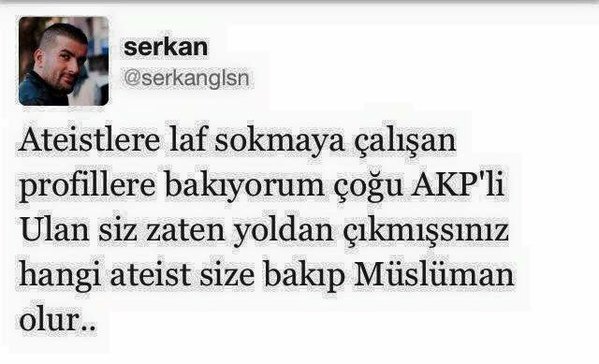 Sırf ateistlere olsa kendileri gibi AK pardon ahmAK olmayan herkese laf sokmaya çalsiyorlar sonu da küfürle bitiyor😏